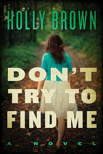 Don't Try To Find Me: A Novel by Mary Kubica