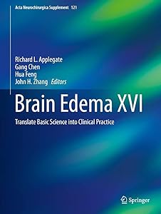 Brain Edema XVI: Translate Basic Science into Clinical Practice (Acta Neurochirurgica Supplement, 121) by Richard L. Applegate