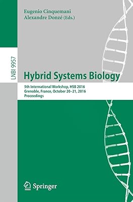 Hybrid Systems Biology: 5th International Workshop, HSB 2016, Grenoble, France, October 20-21, 2016, Proceedings (Lecture Notes in Bioinformatics)