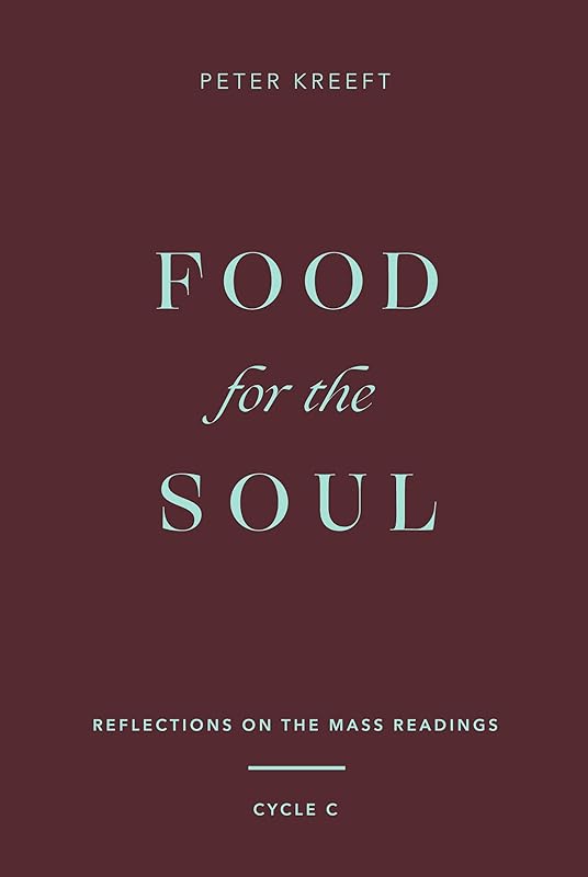 Food for the Soul: Reflections on the Mass Readings by Peter Kreeft