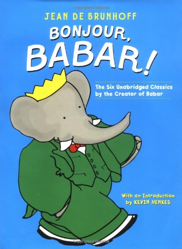 Bonjour, Babar!: The Six Unabridged Classics by the Creator of Babar by Jean de Brunhoff