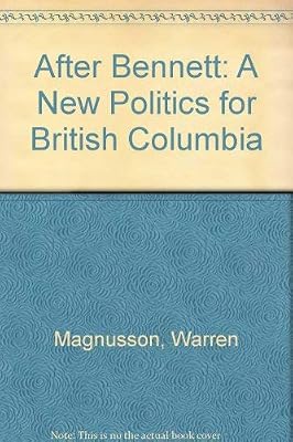 After Bennett: A New Politics for British Columbia