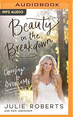 Beauty in the Breakdown: Choosing to Overcome