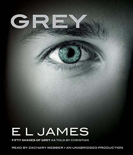 Grey: Fifty Shades of Grey as Told by Christian by E L James
