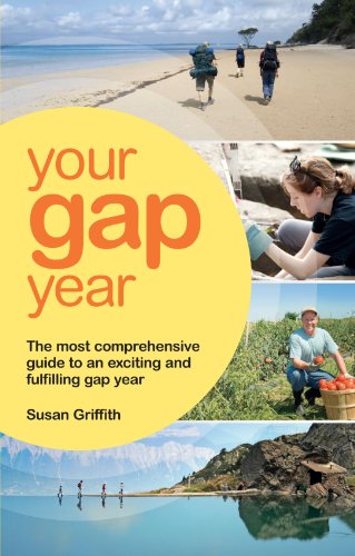 Your Gap Year: The Most Comprehensive Guide to an Exciting and Fulfilling Gap Year by Susan Griffith