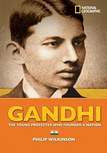 World History Biographies: Gandhi: The Young Protester Who Founded a Nation (National Geographic World History Biographies)