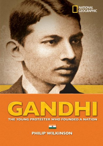 World History Biographies: Gandhi: The Young Protester Who Founded a Nation (National Geographic World History Biographies) by Philip Wilkinson
