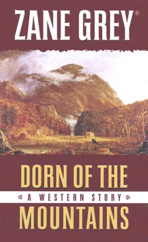 Dorn of the Mountains: A Western Story by Zane Grey