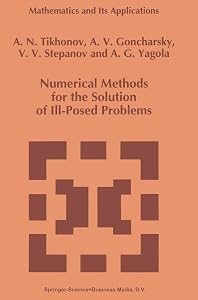 Numerical Methods for the Solution of Ill-Posed Problems (Mathematics and Its Applications, 328) by A.N. Tikhonov