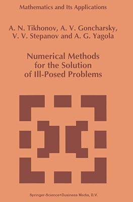 Numerical Methods for the Solution of Ill-Posed Problems (Mathematics and Its Applications, 328)