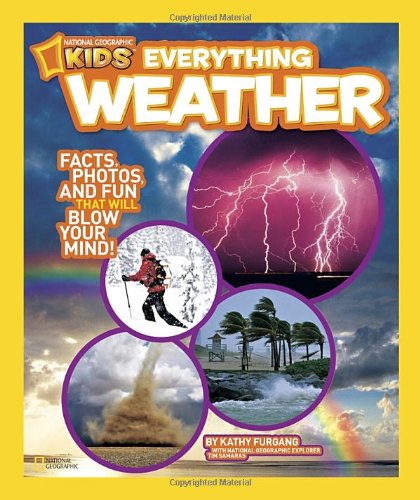 National Geographic Kids Everything Weather: Facts, Photos, and Fun that Will Blow You Away by Kathy Furgang