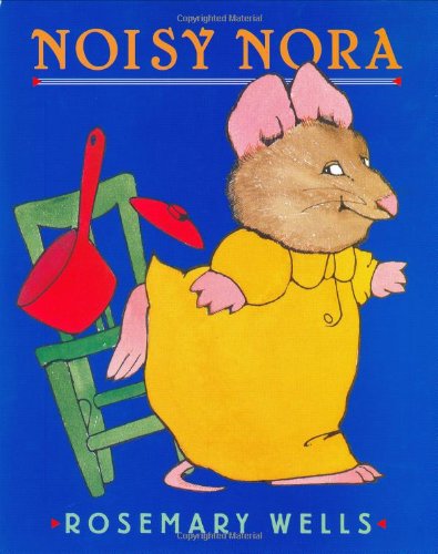 Noisy Nora by Rosemary Wells