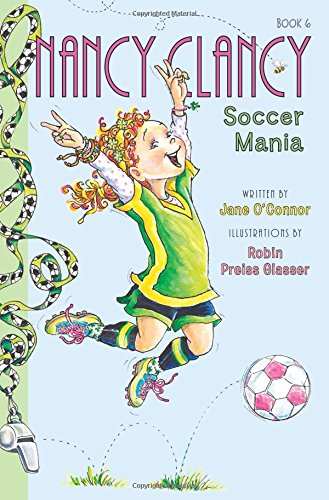 Fancy Nancy: Nancy Clancy, Soccer Mania by Jane O'Connor