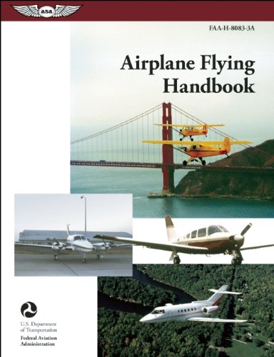 Airplane Flying Handbook: ASA FAA-H-8083-3A by Federal Aviation Administration (FAA)/Aviation Supplies & Academics (ASA)