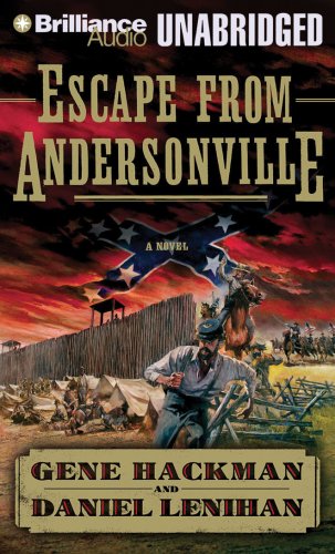 Escape from Andersonville: A Novel of the Civil War by Gene Hackman