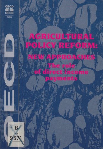 Agricultural Policy Reform: New Approaches the Role of Direct Income Payments by Organisation for Economic Co-Operation and Development