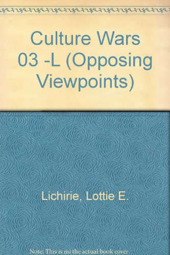 Opposing Viewpoints Series - Culture Wars (hardcover edition) by Lottie E. Lichirie