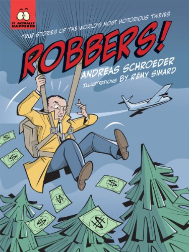 Robbers!: True Stories of the World's Most Notorious Thieves by Andreas Schroeder  ,