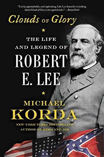 Clouds of glory : the life and legend of Robert E. Lee by Michael Korda