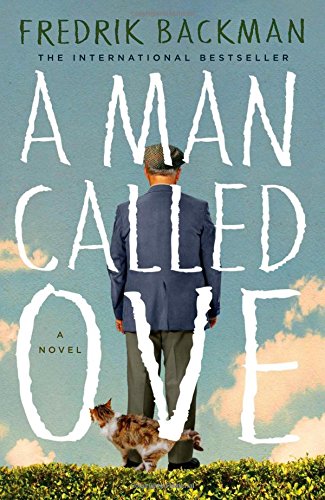 A Man Called Ove: A Novel by Fredrik Backman
