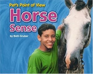 Horse Sense (Pet's Point of View) by Beth Gruber