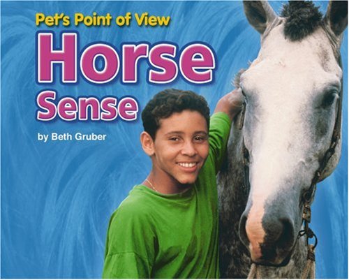 Horse Sense (Pet's Point of View) by Beth Gruber