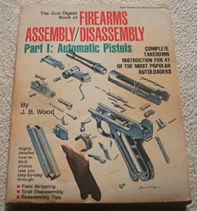 The Gun digest Book of firearms assembly/disassembly by J. B Wood