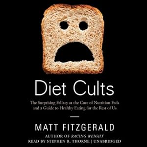 Diet Cults: The Surprising Fallacy at the Core of Nutrition Fads and a Guide to Healthy Eating for the Rest of Us; Library Edition
