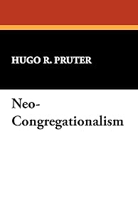 Neo-Congregationalism by Hugo R. Pruter