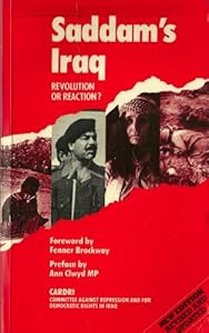 Saddam's Iraq: Revolution or Reaction? by Committee Against Repression and for Democratic Rights in Iraq CARDRI