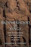 Amanda Podany, "Brotherhood of Kings: How International Relations Shaped the Ancient Near East" (Oxford UP, 2010)