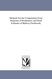 Methods for the computation from diagrams of preliminary and final estimates of railway earthwork,