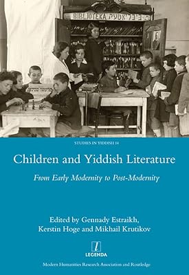 Children and Yiddish Literature From Early Modernity to Post-Modernity (Legenda)