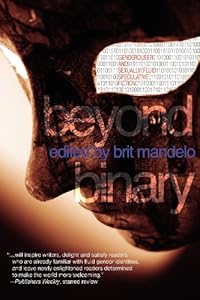 Beyond Binary: Genderqueer and Sexually Fluid Speculative Fiction by Brit Mandelo