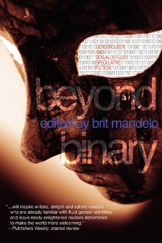Beyond Binary: Genderqueer and Sexually Fluid Speculative Fiction by Brit Mandelo