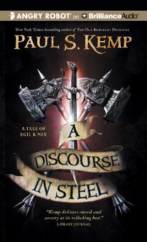 A Discourse in Steel (Tale of Egil and Nix) by Paul S. Kemp
