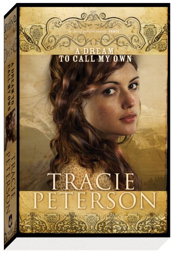 Dream to Call My Own, A (The Brides of Gallatin County) by Tracie Peterson