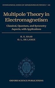 Multipole Theory In Electromagnetism: Classical, Quantum, And Symmetry Aspects, With Applications (International Series of Monographs on Physics) by R. E. Raab