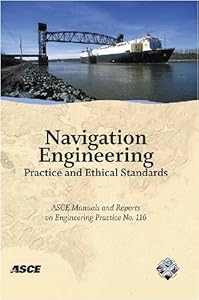 Navigation Engineering Practice and Ethical Standards (ASCE MANUAL AND REPORTS ON ENGINEERING PRACTICE) by William H. McAnally