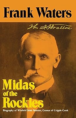 Midas of the Rockies: The Story of Stratton &amp; Cripple Creek