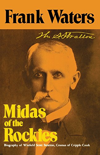 Midas of the Rockies: The Story of Stratton &amp; Cripple Creek by Frank Waters