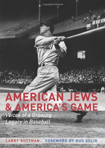 American Jews and America's Game: Voices of a Growing Legacy in Baseball by Larry Ruttman