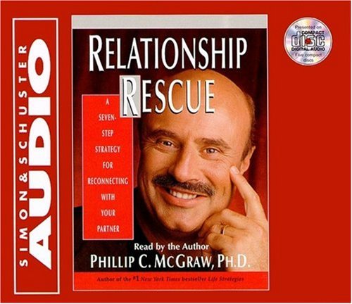 Relationship Rescue: A Seven Step Strategy For Reconnecting With Your Partner by Phillip C. McGraw