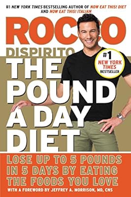The Pound a Day Diet: Lose Up to 5 Pounds in 5 Days by Eating the Foods You Love