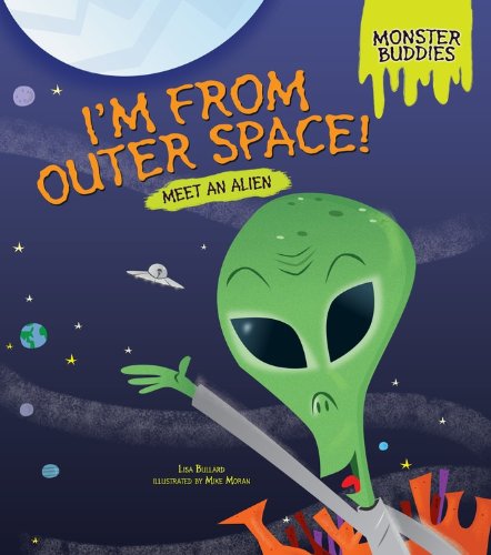 I'm from Outer Space!: Meet an Alien by Lisa Bullard