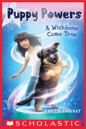 Puppy Powers #1: A Wishbone Come True by Kristin Earhart