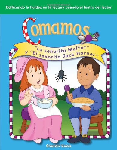 Comamos "La se&ntilde;orita Muffet" y "El se&ntilde;orito Jack Horner" (Let's Eat: Little Miss Muffet and Little Jack Horner) ... El Teatro del Lector) (Spanish Edition) by Sharon Coan