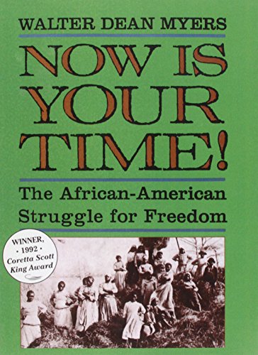 Now Is Your Time!: The African-american Struggle for Freedom by Walter Dean Myers
