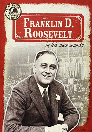 Franklin D. Roosevelt in His Own Words by John M. Shea