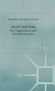 Trust Matters: For Organisational and Personal Success by S. Bibb